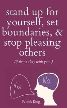 Paperback Stand Up For Yourself, Set Boundaries, & Stop Pleasing Others (if that's okay with you?) Book