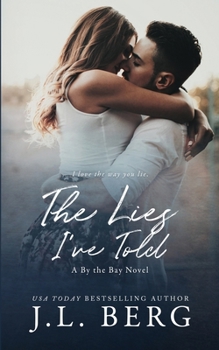 The Lies I've Told (By The Bay) - Book #3 of the By the Bay