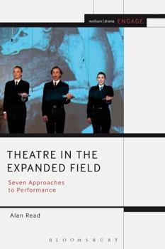 Paperback Theatre in the Expanded Field: Seven Approaches to Performance Book