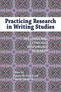 Paperback Practicing Research in Writing Studies: Reflexive and Ethically Responsible Research Book