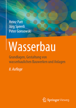 Hardcover Wasserbau: Grundlagen, Gestaltung Von Wasserbaulichen Bauwerken Und Anlagen [German] Book