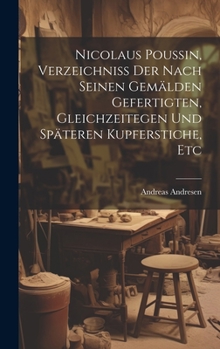 Hardcover Nicolaus Poussin, Verzeichniss Der Nach Seinen Gemälden Gefertigten, Gleichzeitegen Und Späteren Kupferstiche, Etc [German] Book