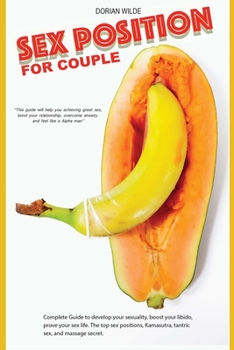 Paperback Sex Position for Couples: Complete Guide to develop your sexuality, boost your libido, prove your sex life. The top sex positions including Kama Book