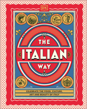 Hardcover The Italian Way: Celebrate the Food, Culture, Art, and Beauty of Italy Book