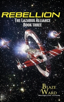 Rebellion - Book #3 of the Lazarus Alliance