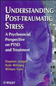 Paperback Understanding Post-Traumatic Stress: A Psychosocial Perspective on Ptsd and Treatment Book