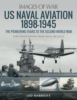 Paperback US Naval Aviation 1898-1945: The Pioneering Years to the Second World War Book