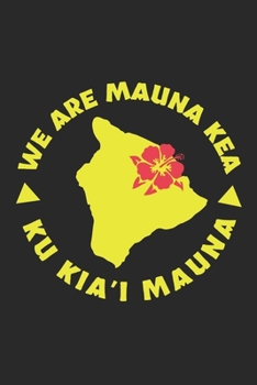 Paperback We Are Mauna Kea Ku Kia'i Mauna: Hawaiian Pride Journal / Notebook / Diary Gift - 6"x9" - 120 pages - White Lined Paper - Matte Cover Book