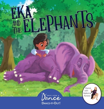 Hardcover Eka and the Elephants: A Dance-It-Out Creative Movement Story for Young Movers Book