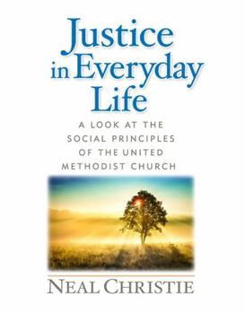 Paperback Justice in Everyday Life: A Look at the Social Principles of the United Methodist Church Book