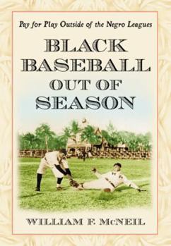 Paperback Black Baseball Out of Season: Pay for Play Outside of the Negro Leagues Book
