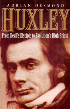 Hardcover Huxley: From Devil's Disciple to Evolution's High Priest Book
