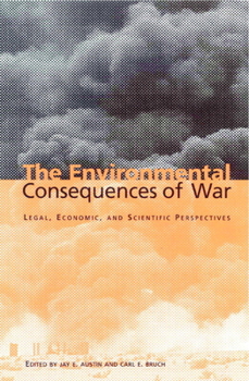 Hardcover The Environmental Consequences of War: Legal, Economic, and Scientific Perspectives Book