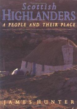 Hardcover Scottish Highlanders: A People and Their Place Book