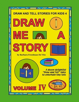 Paperback Draw and Tell Stories for Kids 4: Draw Me a Story Volume 4 Book