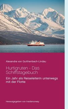 Paperback Hurtigruten - Das Schiffstagebuch: Ein Jahr als Reiseleiterin unterwegs mit der Flotte [German] Book