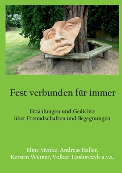 Paperback Fest verbunden für immer: Erzählungen und Gedichte über Freundschaften und Begegnungen [German] Book