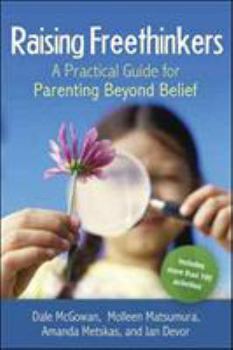 Paperback Raising Freethinkers: A Practical Guide for Parenting Beyond Belief Book