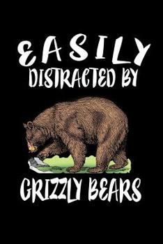 Paperback Easily Distracted By Grizzly Bears: Animal Nature Collection Book