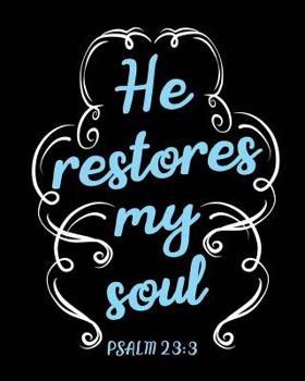 He Restores My Soul: Psalm 23:3 – Biblical Quote Book for Writing | Bible Verse Gift (Christian Inspirational 2)