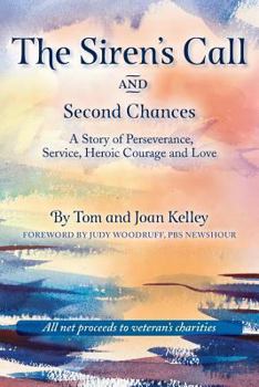 Paperback The Siren's Call and Second Chances: A Story of Perseverance, Service, Heroic Courage and Love Book