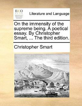 Paperback On the Immensity of the Supreme Being. a Poetical Essay. by Christopher Smart, ... the Third Edition. Book