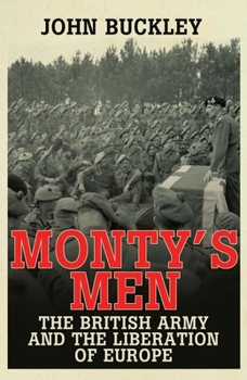 Paperback Monty's Men: The British Army and the Liberation of Europe Book