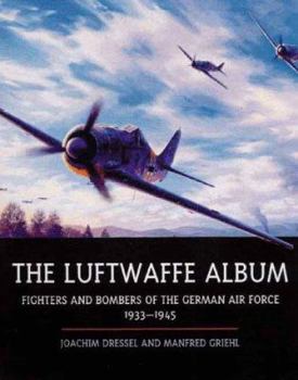 Paperback The Luftwaffe Album: Fighters and Bombers of the German Air Force 1933-1945 Book