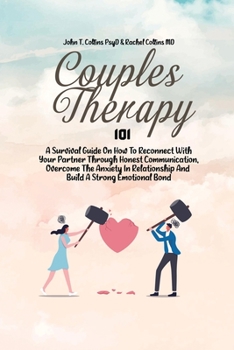 Paperback Couples Therapy 101: A Survival Guide On How To Reconnect With Your Partner Through Honest Communication, Overcome The Anxiety In Relations Book