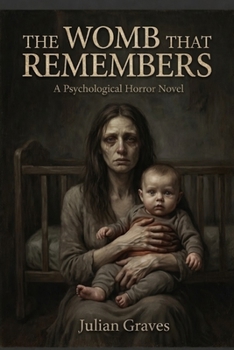 Paperback The Womb That Remembers: A Psychological Horror Novel (The Womb That Remembers: The Audit of Flesh) Book