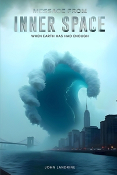 Paperback Message From Inner Space: When Earth Has Had Enough Book