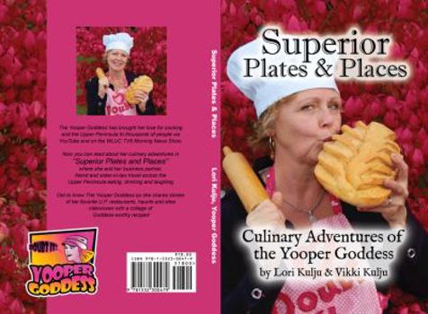 Paperback Superior Plates & Places, Culinary Adventures of the Yooper Goddess Book