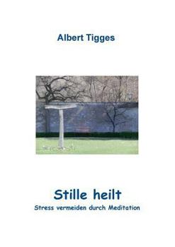 Stille heilt: Stress vermeiden durch Meditation