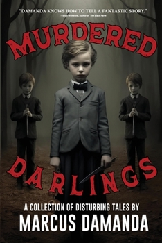 Paperback Murdered Darlings: A Collection of Short Horror and Supernatural Stories Book
