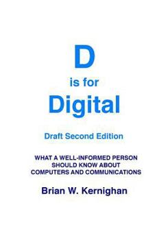 Paperback D Is for Digital: What a Well-informed Person Should Know About Computers and Communications Book