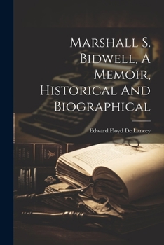 Paperback Marshall S. Bidwell, A Memoir, Historical And Biographical Book