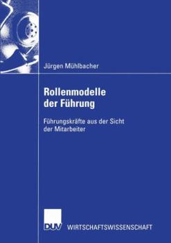 Paperback Rollenmodelle Der Führung: Führungskräfte Aus Der Sicht Der Mitarbeiter [German] Book