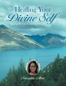 Paperback Healing Your Divine Self: Opening The Gate To Your Life's Purpose Book