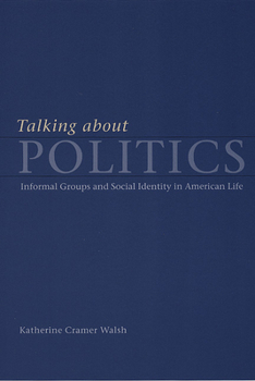 Paperback Talking about Politics: Informal Groups and Social Identity in American Life Book