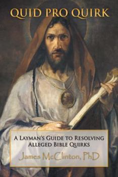 Hardcover Quid Pro Quirk: A Layman's Guide to Resolving Alleged Bible Quirks Book