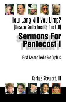 Paperback How Long Will You Limp?: (Because God Is Tried of the Bull) Sermons for Pentecost I: First Lesson Texts for Cycle C Book