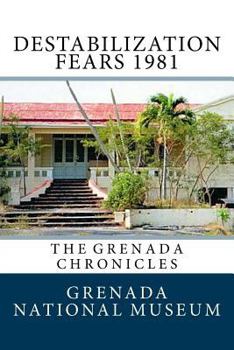 Paperback Destabilization Fears 1981: The Grenada Chronicles Book