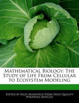 Paperback Mathematical Biology: The Study of Life from Cellular to Ecosystem Modeling Book