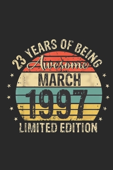 Born March 1997 Limited Edition Bday Gifts: 23 th birthday Notebook Gift for 23 Year Old Party. Blank lined Notebook for your retro friend. 6x9 inches, 110 pages.