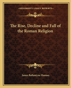 The Rise, Decline, & Fall of the Roman Religion