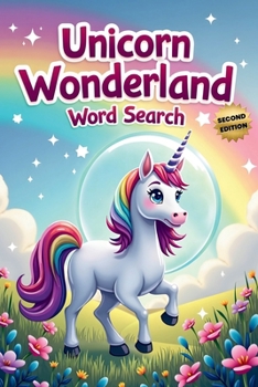 Unicorn Wonderland Word Search (Second Edition): 50 Exciting Puzzles for Children Who Love Unicorns plus 10 Bonus Coloring Pages!
