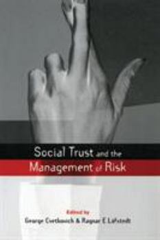 Social Trust and the Management of Risk (Earthscan Risk and Society Series)