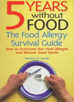 Paperback Five Years Without Food: The Food Allergy Survival Guide Book