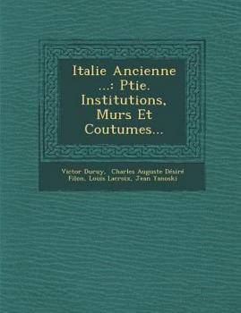 Paperback Italie Ancienne ...: Ptie. Institutions, M&#156;urs Et Coutumes... Book