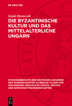 Hardcover Die Byzantinische Kultur Und Das Mittelalterliche Ungarn [German] Book
